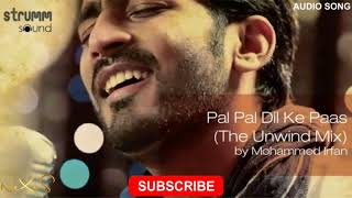 Pal Pal Dil Ke Paas (The Unwind Mix) by Mohammed Irfan | Audio Song