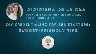 DIY Credentialing for ABA Startups | Budget-Friendly Tips from Credentialing Expert Didiana