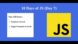 Day 7 - JavaSript Tutorial | Template Literals | Tagged Template Literals