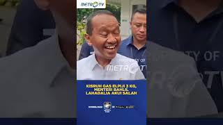 Kisruh Gas Elpiji 3 Kilogram, Menteri Bahlil Lahadalia Akui Salah #shorts