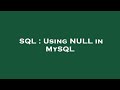 SQL : Using NULL in MySQL