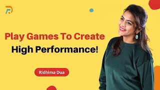 Play games to create high performance | motivational games for demo teaching | Ridhima Dua