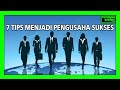 7 Tips Menjadi Pengusaha Sukses - Cara Sukses Berwirausaha| Tutorial Bisnis