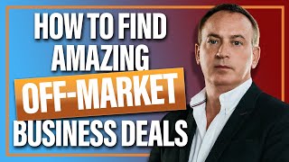 How to find Amazing Off market Business Deals | Jonathan Jay | 2025