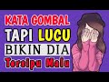 KATA GOMBAL TAPI LUCU BIKIN DIA TERSIPU MALU