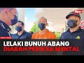 Bunuh abang kandung: Lelaki diarah jalani penilaian mental