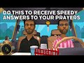 Do This To Receive Speedy Answers To Your Prayers... See Why Your Prayers Remain Unanswered