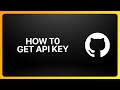 How To Get GitHub API Key Tutorial