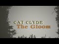 Cat Clyde - The Gloom (Official Lyric Video)
