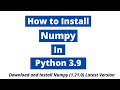 How to install Numpy in Python 3.9 | Numpy 1.21.0 | Numpy Latest Version