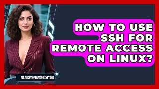 How To Use SSH For Remote Access On Linux? - All About Operating Systems