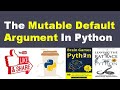 The Mutable Default Argument In Python