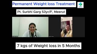 Permanent Weight loss Treatment Pt. Surbhi Garg 53yr/F, Meerut 7 kgs of Weight loss in 5 Months