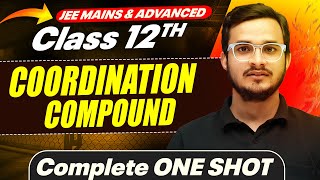 COORDINATION COMPOUND in 1 Shot - All Concepts Covered || JEE Main \u0026 Advanced || Class 12