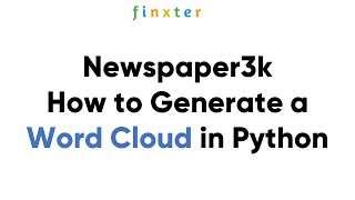 Newspaper3k – How to Generate a Word Cloud in Python