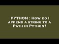 PYTHON : How do I append a string to a Path in Python?