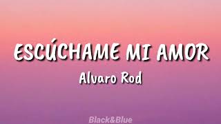 Escúchame mi amor || Alvaro Rod (Letra/Lyrics)