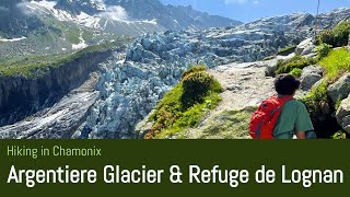 Hiking Chamonix: Argentiere Glacier \u0026 Refuge Lognan