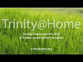 Trinity@Home: Thirteenth Sunday After Pentecost - September 4, 2022