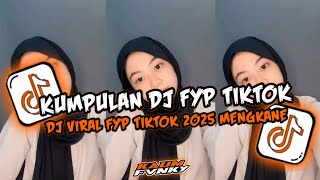 KUMPULAN DJ VIRAL TIKTOK TERBARU 2025 FULL BASS JEDAG JEDUG MENGKANE || Kaum Fvnky