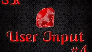 Ruby Tutorial Ep. 4 | User Input!