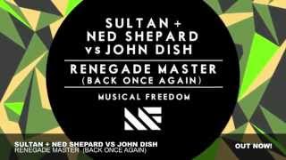 Sultan + Ned Shepard vs John Dish - Renegade Master (Back Once Again) [Official Audio]