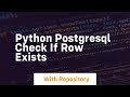 python postgresql check if row exists