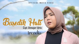 Busedih Hati|Cipt:Atmajar Idris|Cover:Irendia