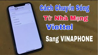 Cách chuyển sóng từ nhà mạng Viettel sang nhà mạng Vinaphone