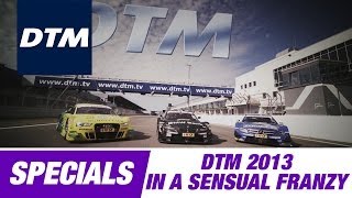 DTM Highlight Film 2013 - In a Sensual Frenzy