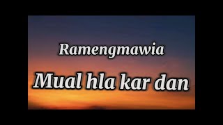 Ramengmawia(Mawimawia) || Mual hla kar dan || Lyrics