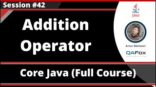 Core Java - Part 42 - Addition Operator (In Detail)