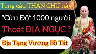 Ai trì chú Địa Tạng Vương Bồ Tát sẽ “cứu độ” 1000 người thoát Địa Ngục ?|Cư sĩ Trung Được