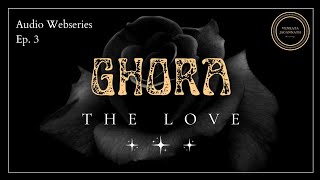 GHORA - The Love | Episode 3 | Ghora Audio Webseries ||