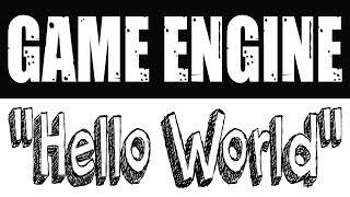 Game Engine "Hello World" Tutorial Series