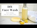 DIY Face Wash For All Skin Types