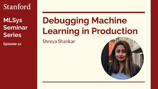 Debugging ML in Production feat. Shreya Shankar | Stanford MLSys Seminar Episode 12