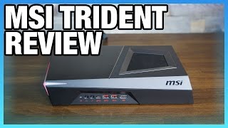 MSI Trident 010 Review: VR, FPS, Thermals, Power, \u0026 Noise