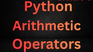 Python Arithmetic Operators Explained For Beginners🚀|#Lecture-6