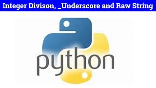 integer division in python | floor division in python | underscore in python | raw string python