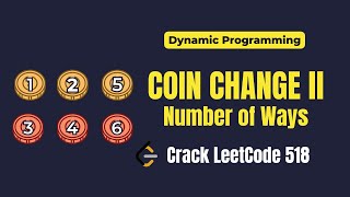 Coin Change II Problem Explained | Number of Ways with Dynamic Programming | LeetCode 518