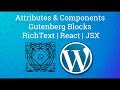 #5 Attributes and Components in Gutenberg | RichText | Gutenberg block development tutorial
