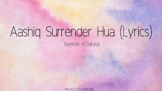 Aashiq surrender hua lyrical video|Badrinath Ki Dulhania