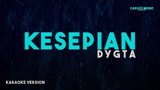 DYGTA - KESEPIAN (Karaoke Version)