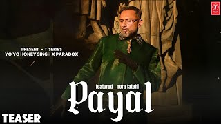 HONEY SINGH - PAYAL SONG [ TEASER ] YO YO X PARADOX | NORA GLORY ALBUM | BEFORE JATT MEHKMA T SERIES