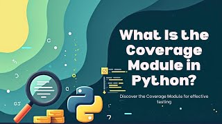 What Is the Coverage Module in Python?
