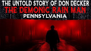 The Untold Story Of Don Decker The DEMONIC RAIN MAN 👹 Pennsylvania