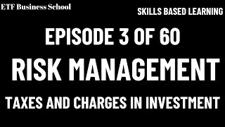 Episode 3: Risk Management - Understanding the taxes and charges on different investment