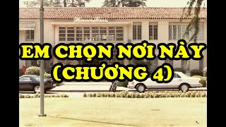 Em Chọn Nơi Này (Lưu Anh Vũ) - Tài Nguyễn Diễn Đọc (Chương 4)