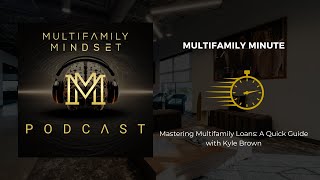 Mastering Multifamily Loans: A Quick Guide with Kyle Brown